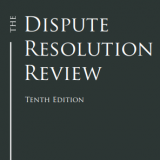 Cover Image The Dispute Resolution Review Tenth Edition